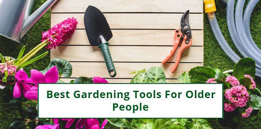 Best gardening tools for older people 